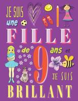 Je suis une fille de 9 ans et je suis brillant: Livre d'�criture et de dessin pour filles de neuf ans 1073694321 Book Cover