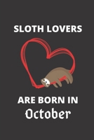 SLOTH LOVERS ARE BORN IN October: 120 Pages, 6 x 9 size, 1674544103 Book Cover