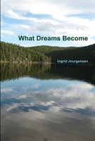 What Dreams Become 1387351834 Book Cover