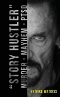 Story Hustler: Murder-Mayhem-PTSD B088BF1CBD Book Cover