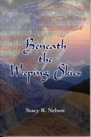 Beneath the Weeping Skies 1931672520 Book Cover