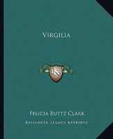 Virgilia; or, Out of the Lion's Mouth 1419192728 Book Cover