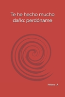 Te he hecho mucho daño: perdóname (Spanish Edition) B0GP282N3B Book Cover
