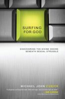 Surfing for God: Discovering the Divine Desire Beneath Sexual Struggle 0849947235 Book Cover