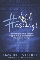 Helpful Hashtags: Conversation Starters, Wisdom Nuggets and Devotionals to Help With Decision Making 1948270498 Book Cover