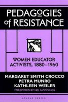 Pedagogies of Resistance: Women Educator Activists, 1880-1960 (Athene Series) 0807762970 Book Cover