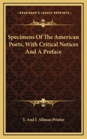 Specimens Of The American Poets, With Critical Notices And A Preface 0548462135 Book Cover