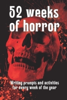 52 Weeks of Horror: Writing prompts and inspirational activities 1838112189 Book Cover