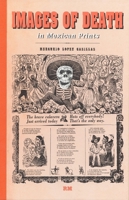 Images of Death in Mexican Prints 9685208891 Book Cover