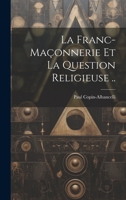 La Franc-Ma�onnerie Et La Question Religieuse .. 1021490334 Book Cover