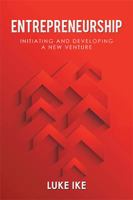 Entrepreneurship: Initiating and Developing a New Venture 1543490883 Book Cover