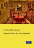 Deutsche M�bel Der Vergangenheit (Classic Reprint) 3846012521 Book Cover