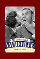 The Encyclopedia of Vaudeville: 0313280274 Book Cover