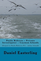 Paula Roberts Private Investigator - Cayman Islands: (Sequel to Paula Roberts, P.I.-Johns Island) 153004166X Book Cover