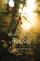 When I Was a King 1594981590 Book Cover