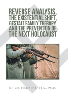 Reverse Analysis, the Existential Shift, Gestalt Family Therapy and the Prevention of the Next Holocaust 1796021172 Book Cover