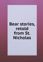 Bear Stories, Retold from St. Nicholas 1347496734 Book Cover