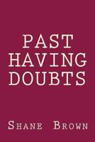 Past Having Doubts - Receiving Your Kingdom Ph.D. 1492334669 Book Cover