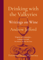Drinking with the Valkyries: Writings on Wine 1913141519 Book Cover