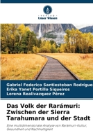 Das Volk der Rarámuri: Zwischen der Sierra Tarahumara und der Stadt (German Edition) 6209347487 Book Cover