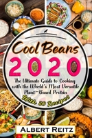 Cool Beans 2020: The Ultimate Guide to Cooking with World's Most Versatile Plant-Based Protein, with 80 Recipes B0858WJV66 Book Cover