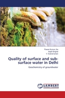 Quality of surface and sub-surface water in Delhi: Geochemistry of groundwater 3659490091 Book Cover