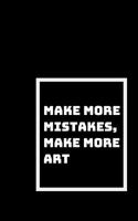 Make More Mistakes: Make More Art 1791655998 Book Cover