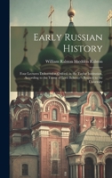 Early Russian History: Four Lectures Delivered at Oxford, in the Taylor Institution, According to the Terms of Lord Ilchester's Bequest to the University 1020662808 Book Cover