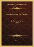 Amelia Somers, The Orphan: Or The Buried Alive! 1161765565 Book Cover