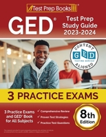 GED Test Prep Study Guide 2023-2024: 3 Practice Exams and GED Book for All Subjects: [8th Edition] 1637758189 Book Cover