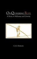 On Quivering Rope: A Story of Alchemy and Gravity 1477278133 Book Cover