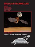 Spaceflight Mechanics 2007 (Advances in the Astronautical Sciences) 0877035415 Book Cover