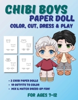 Chibi Boys Paper Doll: Color, Cut, Dress & Play. For Ages 7-12: Black & White Dress-Up Book for Kids Ages 7-12 625970769X Book Cover