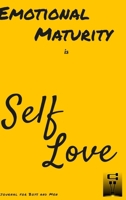 Emotional Maturity is Self-Love: journal for Boys and Men 1312293276 Book Cover