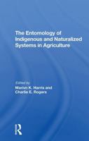 The Entomology Of Indigenous And Naturalized Systems In Agriculture 0367307251 Book Cover