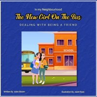 The New Girl on the Bus: In My Neighborhood: Dealing With Being a Friend B0C6P9QS4B Book Cover