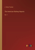 The American Railway Reports: Vol. 1 3368184164 Book Cover