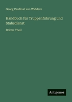 Handbuch für Truppenführung und Stabsdienst: Dritter Theil 3368669001 Book Cover