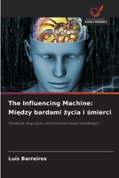 The Influencing Machine: Miedzy bardami zycia i smierci (Polish Edition) 6209845010 Book Cover
