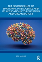 The Neuroscience of Emotional Intelligence and Its Applications to Education and Organizations 1032822910 Book Cover
