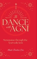 Dance with Agni: Menopause through the Ayurvedic Lens 9698792422 Book Cover