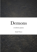 Demons: A collection of poems 1716282721 Book Cover