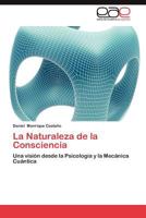 La Naturaleza de la Consciencia: Una visión desde la Psicología y la Mecánica Cuántica 365906050X Book Cover