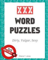 XXX Word Puzzles: Dirty, Vulgar, Sexy Crosswords, Word Search, Letter Drop and Coloring Pages 1985042134 Book Cover