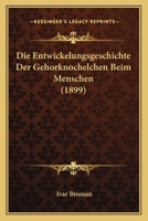 Die Entwickelungsgeschichte Der Gehorknochelchen Beim Menschen 1141776979 Book Cover