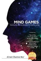 Mind Games: Raising the Level of Education in America Today 0998979538 Book Cover