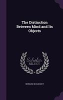 The Distinction Between Mind and Its Objects; the Adamson Lecture for 1913, With an Appendix 1014673429 Book Cover