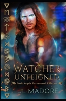 Watcher Unfeigned: Dark Angels Paranormal Romance 198918748X Book Cover