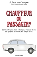 Chauffeur ou passager?: Comment reprendre le volant pour t'assurer de ne pas gaspiller tes talents, ton temps, ta vie. 2981678019 Book Cover