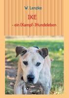 IKE - ein (Kampf-)Hundeleben 3743953145 Book Cover